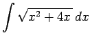 $ \dsp\int\sqrt{x^2+4x } \Dx$