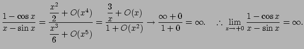 % latex2html id marker 1675
$\displaystyle \frac{1-\cos x}{x-\sin x}
=\frac{\df...
...}{1+0}=\infty.
\quad\therefore
\lim_{x\to +0}\frac{1-\cos x}{x-\sin x}=\infty.
$