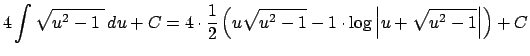 $\displaystyle 4\dsp\int\sqrt{u^2-1\;}\,\D u+C
=4\cdot\frac{1}{2}
\left(u\sqrt{u^2-1}-1\cdot\log\left\vert u+\sqrt{u^2-1}\right\vert\right)+C$