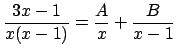 $\displaystyle \frac{3x-1}{x(x-1)}=\frac{A}{x}+\frac{B}{x-1}
$