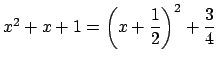 $ x^2+x+1=\left(x+\dfrac{1}{2}\right)^2+\dfrac{3}{4}$