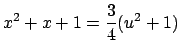 $ x^2+x+1=\dfrac{3}{4}(u^2+1)$