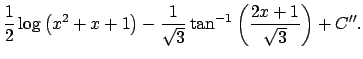 $\displaystyle \frac{1}{2}\log\left(x^2+x+1\right)-\frac{1}{\sqrt{3}}
\tan^{-1}\left(\frac{2x+1}{\sqrt{3}}\right)+C''.$
