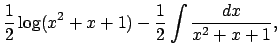 $\displaystyle \frac{1}{2}\log(x^2+x+1)-\frac{1}{2}\int\frac{\Dx}{x^2+x+1},$