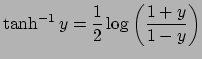 $ \tanh^{-1}y=\dfrac{1}{2}\log\left(\dfrac{1+y}{1-y}\right)$