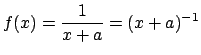 $ f(x)=\dfrac{1}{x+a}=(x+a)^{-1}$