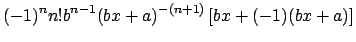 $\displaystyle (-1)^n n! b^{n-1}(bx+a)^{-(n+1)}
\left[
b x+(-1) (bx+a)
\right]$