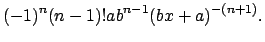 $\displaystyle (-1)^{n}(n-1)! a b^{n-1}(bx+a)^{-(n+1)}.$