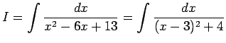 $ I=\dsp\int\frac{\D x}{x^2-6x+13}=\int\frac{\D x}{(x-3)^2+4}$