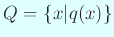 $ Q=\left\{x\vert q(x) \right\}$