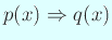 $ p(x)\THEN q(x)$