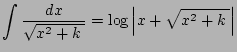 $ \dsp\int\frac{\Dx}{\sqrt{x^2+k\;}}=\log\left\vert x+\sqrt{x^2+k\;}\right\vert$