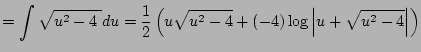 $\displaystyle =\int\sqrt{u^2-4\;}\D u =\frac{1}{2}\left(u\sqrt{u^2-4}+(-4)\log\left\vert u+\sqrt{u^2-4}\right\vert\right)$