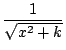 $ \dfrac{1}{\sqrt{x^2+k}}$