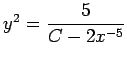 $ y^2=\dfrac{5}{C-2x^{-5}}$