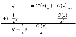 $\displaystyle \begin{array}{llll}
& y'&=C'(x)\dfrac{1}{x}+&C(x)\dfrac{-1}{x^2} ...
...frac{C(x)}{x^2} \\ [1ex]
\hline
&y'+\dfrac{1}{x}y&=\dfrac{C'(x)}{x}
\end{array}$