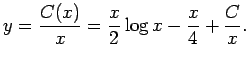 $\displaystyle y=\frac{C(x)}{x}=\frac{x}{2}\log x-\frac{x}{4}+\frac{C}{x}.
$