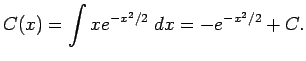 $\displaystyle C(x)=\int x e^{-x^2/2}\;\Dx =-e^{-x^2/2}+C.
$