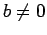 $ b\ne 0$