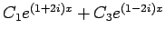 $ C_1 e^{(1+2i)x}+C_3 e^{(1-2i)x}$