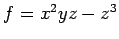 $ f=x^2yz-z^3$