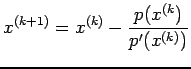 $\displaystyle x^{(k+1)}=x^{(k)}-\frac{p(x^{(k})}{p'(x^{(k)})}$