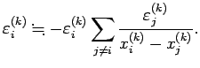 $\displaystyle \eps_{i}^{(k)}\kinji -\eps_{i}^{(k)}\sum_{j\ne i}\frac{\eps_j^{(k)}}
{x_i^{(k)}-x_j^{(k)}}.
$