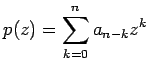 $\displaystyle p(z)=\sum_{k=0}^n a_{n-k}z^k
$