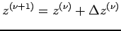 $\displaystyle z^{(\nu+1)}=z^{(\nu)}+\Delta z^{(\nu)}$