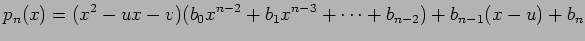 $\displaystyle p_n(x)=(x^2-u x-v)(b_0 x^{n-2}+b_1 x^{n-3}+\cdots+b_{n-2})+b_{n-1}(x-u)+b_n
$