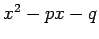 $ x^2-px-q$