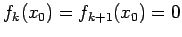 $\displaystyle f_{k}(x_0)=f_{k+1}(x_0)=0
$