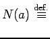 $\displaystyle N(a)\Def$