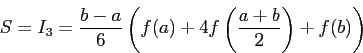 \begin{displaymath}
S=I_3=\frac{b-a}{6}\left(f(a)+4f\left(\frac{a+b}{2}\right)+f(b)\right)
\end{displaymath}