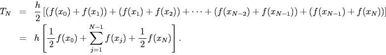 \begin{eqnarray*}
T_N&=&\frac{h}{2}
\left[
\left(f(x_0)+f(x_1)\right)
+
\le...
...eft[
\half f(x_0)+\sum_{j=1}^{N-1}f(x_j)+\half f(x_N)
\right].
\end{eqnarray*}