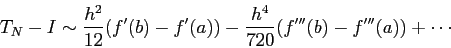 \begin{displaymath}
T_N-I\sim
\frac{h^2}{12}(f'(b)-f'(a))-\frac{h^4}{720}(f'''(b)-f'''(a))+
\cdots
\end{displaymath}