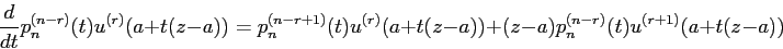 \begin{displaymath}
\frac{\D}{\Dt}p_n^{(n-r)}(t)u^{(r)}(a+t(z-a))
=
p_n^{(n-r+1)}(t)u^{(r)}(a+t(z-a))+(z-a)p_n^{(n-r)}(t)u^{(r+1)}(a+t(z-a))
\end{displaymath}