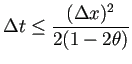 $ \Delta t\le\dfrac{(\Delta x)^2}
{2(1-2\theta)}$