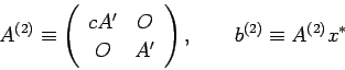 \begin{displaymath}
A^{(2)}\equiv
\left(
\begin{array}{cc}
cA' & O \\
O & A'
\end{array} \right), \qquad
b^{(2)}\equiv A^{(2)}x^\ast
\end{displaymath}