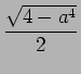 $ \dfrac{\sqrt{4-a^4}}2$