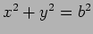 $ x^2+y^2=b^2$