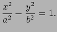 $\displaystyle \frac{x^2}{a^2}-\frac{y^2}{b^2}=1.$