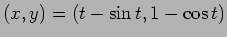 $ (x,y)=(t-\sin t,1-\cos t)$