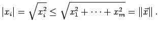 $\displaystyle \left\vert x_i\right\vert=\sqrt{x_i^2}
\le\sqrt{x_1^2+\dots+x_m^2}=\left\Vert\vec x\right\Vert.
$