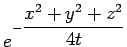 $ e^{-\dfrac{x^2+y^2+z^2}{4t}}$