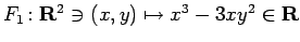 $ F_1\colon\R^2\ni(x,y)\mapsto x^3-3xy^2\in\R$