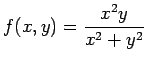 $ f(x,y)=\dfrac{x^2 y}{x^2+y^2}$
