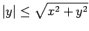 $ \vert y\vert\le\sqrt{x^2+y^2}$