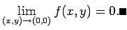 $\displaystyle \lim_{(x,y)\to(0,0)}f(x,y)=0. \qed
$