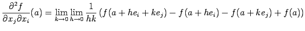 $\displaystyle \frac{\rd^2 f}{\rd x_j\rd x_i}(a)
=
\lim_{k\to 0}\lim_{h\to 0}
\frac{1}{hk}
\left(
f(a+h e_i+k e_j)-f(a+h e_i)-f(a+k e_j)+f(a)
\right)
$